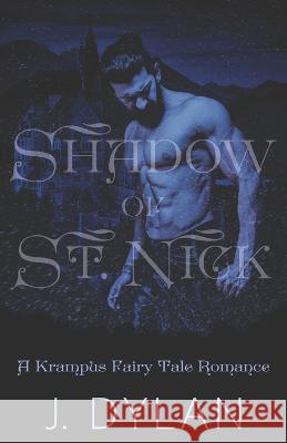 Shadow of St. Nick: A Krampus Fairy Tale Romance J Dylan 9798839048768 Independently Published - książka