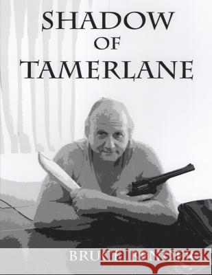 Shadow of Tamerlane MR Bruce C. Bender 9781530281886 Createspace Independent Publishing Platform - książka