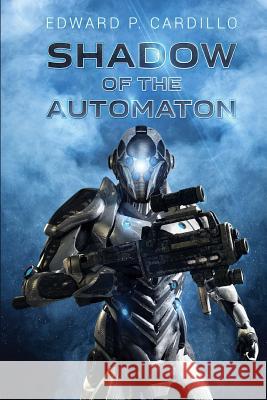 Shadow of the Automaton: I am Automaton: Book 3 Cardillo, Edward P. 9781925047332 Severed Press - książka