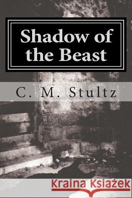 Shadow of the Beast C. M. Stultz The Author 9781505345452 Createspace - książka