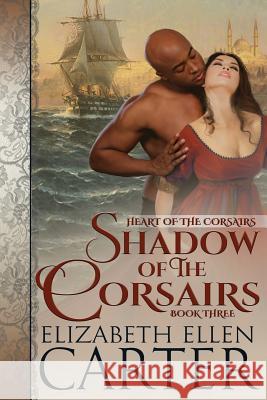 Shadow of the Corsairs Elizabeth Ellen Carter 9781721836970 Createspace Independent Publishing Platform - książka