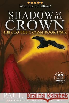 Shadow of the Crown: Large Print Edition Paul J Bennett   9781989315163 Paul Bennett - książka