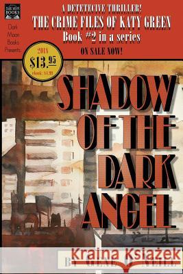 Shadow of the Dark Angel: Book 2 in the series, The Crime Files of Katy Green O'Neill, Gene 9780998827582 Dark Moon Books - książka