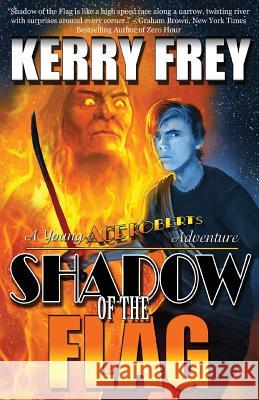 Shadow of the Flag: A Young Ace Roberts Adventure Kerry Frey 9781530786978 Createspace Independent Publishing Platform - książka