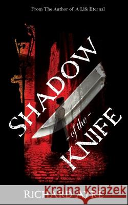 Shadow of the Knife Richard Ayre 9781912946204 Burning Chair Publishing - książka