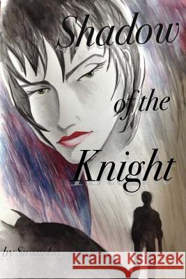Shadow of the Knight Susan Lee 9781530340361 Createspace Independent Publishing Platform - książka
