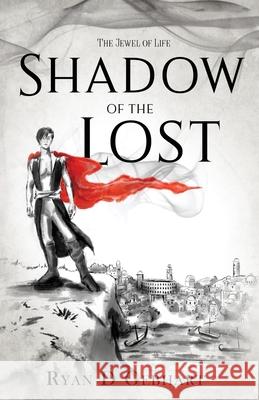 Shadow of the Lost: A Novel in the Jewel of Life Series Ryan D. Gebhart 9781732635586 Ryan Gebhart - książka