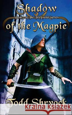 Shadow of the Magpie Todd Shryock 9781518707889 Createspace - książka