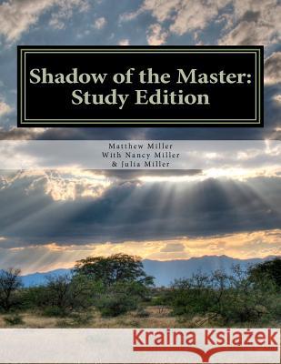 Shadow of the Master: Study Edition: Study Edition Matthew R. Miller Nancy H. Miller Julia C. Miller 9781469966519 Createspace - książka