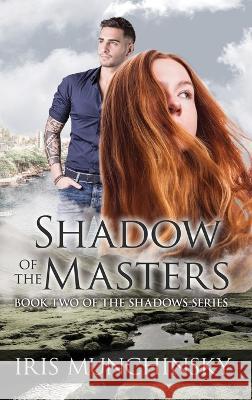 Shadow of the Masters Iris Munchinsky   9781486623341 Word Alive Press - książka