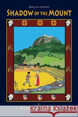 Shadow of the Mount, Book 6 of PasTimes Alice A Moerk 9781614937494 Peppertree Press - książka