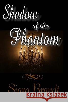 Shadow of the Phantom Siara Brandt 9781546536956 Createspace Independent Publishing Platform - książka