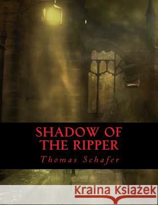 Shadow Of The Ripper Schafer, Thomas Allen 9781499648249 Createspace - książka