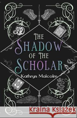 Shadow of the Scholar Kathryn Malcolm   9781957893341 Tea, But with Coffee Media - książka
