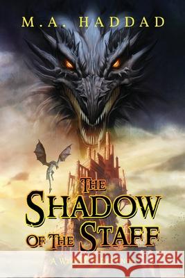 Shadow of the Staff: A Wizard's Revenge M. A. Haddad 9781952896859 Readersmagnet LLC - książka