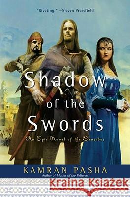 Shadow of the Swords: An Epic Novel of the Crusades Kamran Pasha 9781416579953 Washington Square Press - książka