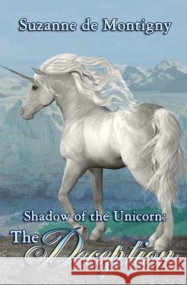 Shadow of the Unicorn: The Deception Suzanne D 9780228630661 BWL Publishing Inc. - książka