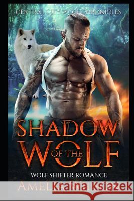 Shadow of the Wolf: Wolf Shifter Romance Amelia Wilson 9781096216261 Independently Published - książka