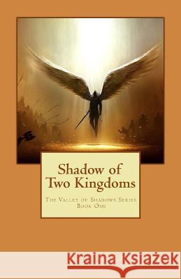 Shadow of Two Kingdoms: The Valley of Shadow Series Carrie Aenk 9781500526375 Createspace - książka