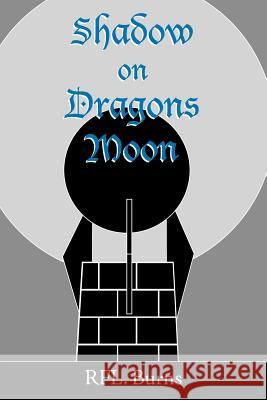 Shadow on Dragons Moon Rfl Burns 9781412098380 Trafford Publishing - książka