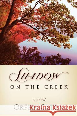 Shadow On The Creek Orpha Caton 9781591602651 Xulon Press - książka