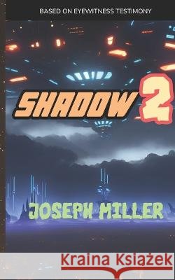 Shadow, Part 2: Based on eyewitness testimony Joseph Miller   9798399538464 Independently Published - książka