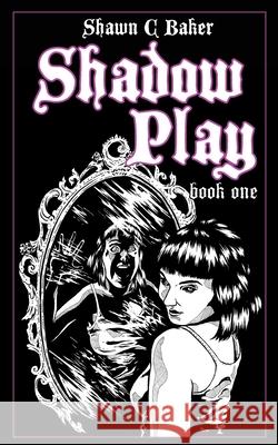 Shadow Play: Book One: Kim & Jessie Shawn C. Baker 9781733410717 Horror Vision Press - książka