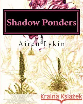 Shadow Ponders: Poems For Those Asphodel Wonderers Lykin, Airen 9781494376017 Createspace - książka