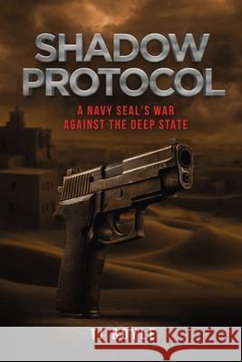 Shadow Protocol: A Navy SEAL's War Against the Deep State T. J. Boyle 9781966625797 Defiance Press and Publishing - książka