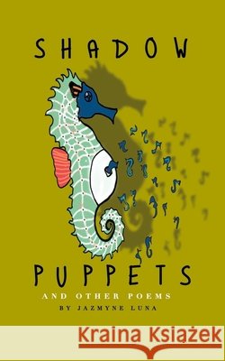 Shadow Puppets: And Other Poems Luna, Jazmyne 9798688915457 Independently Published - książka