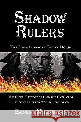 Shadow Rulers: The Euro-American Trojan Horse Millington, Ernest 9781440122965 iUniverse.com - książka