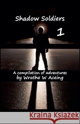 Shadow Soldiers Wrathe W. Aceing 9781386044079 Vmpublishing - książka