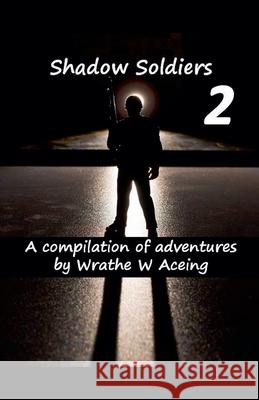 Shadow Soldiers 2 Wrathe W. Aceing 9781386966128 Vmpublishing - książka