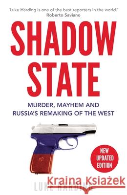 Shadow State: Murder, Mayhem and Russia’s Remaking of the West Luke Harding 9781783352067 Guardian Faber Publishing - książka