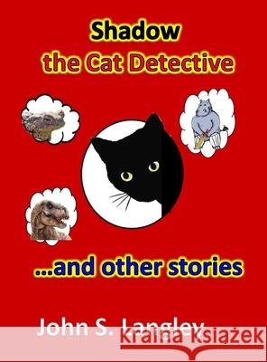Shadow the Cat Detective & Other Stories John S. Langley 9781838017743 Langley Ventures Publishing - książka