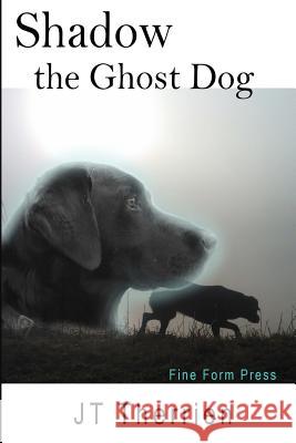 Shadow the Ghost Dog Jt Therrien 9780921473183 Fine Form Press - książka