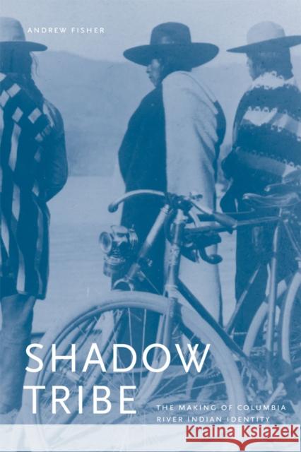 Shadow Tribe: The Making of Columbia River Indian Identity Andrew H. Fisher 9780295996783 University of Washington Press - książka