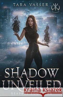 Shadow Unveiled: Reapers Book One Tara Vasser   9798394915598 Independently Published - książka