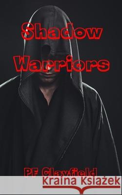 Shadow Warriors P. F. Clayfield 9781517514860 Createspace - książka
