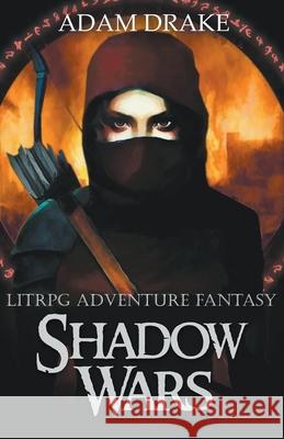 Shadow Wars: LitRPG Adventure Fantasy Adam Drake 9798201482442 Adam Drake - książka