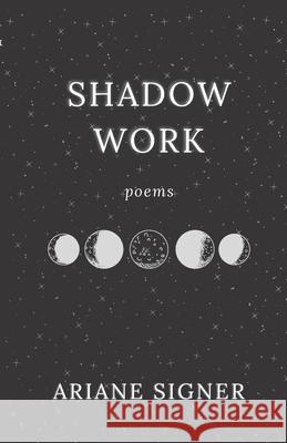 Shadow Work: Poems Ariane Signer, Labee Writing 9781777414221 Labee Writing - książka