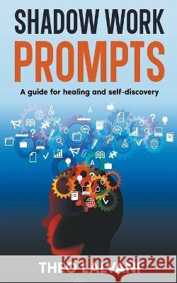Shadow Work Prompts: A Guide for Healing and Self-Discovery Theo Lalvani   9798215801086 Creek Ridge Publishing - książka