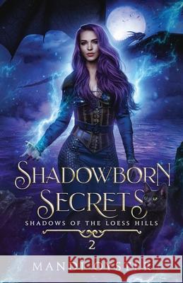 Shadowborn Secrets: A New Adult Urban Fantasy Novel Mandi Oyster 9781954911253 Mandi Oyster - książka
