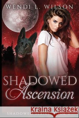 Shadowed Ascension: Shadowed Series Book 3 Wendi L. Wilson 9781539939375 Createspace Independent Publishing Platform - książka