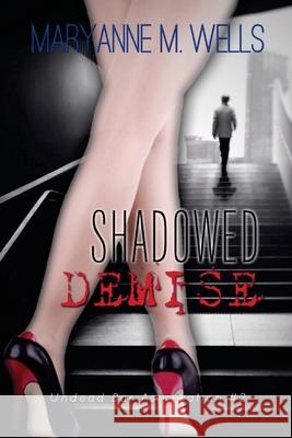 Shadowed Demise: Undead Bar Association Book 2 Maryanne M Wells 9781481100946 Createspace Independent Publishing Platform - książka