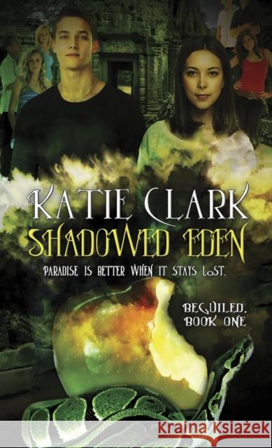 Shadowed Eden: Beguiled: Book One Clark, Katie 9781611164893 Pelican Book Group - książka