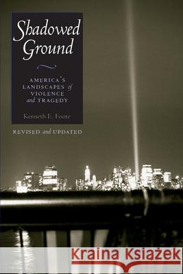Shadowed Ground: America's Landscapes of Violence and Tragedy Foote, Kenneth E. 9780292705258 University of Texas Press - książka