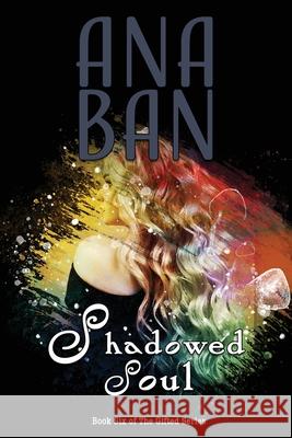 Shadowed Soul: Book Six of The Gifted Series Ana Ban 9781959716174 Five Point Publishing - książka