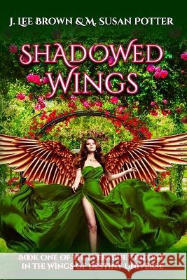 Shadowed Wings: Book 1 in the Evertrue Trilogy M Susan Potter J Lee Brown  9781959967033 M. Susan Potter - książka