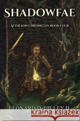 Shadowfae: Aetheaon Chronicles: Book Four Leonard D., II Hilley 9781950485291 Deimosweb Publishing - książka